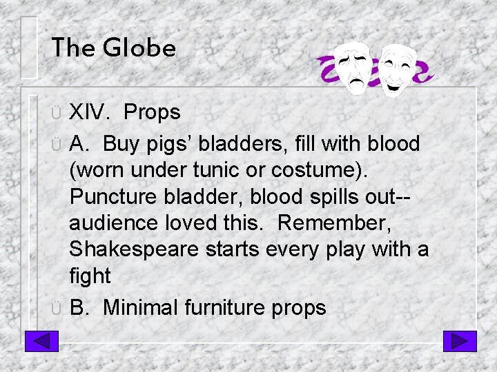 The Globe XIV. Props Ü A. Buy pigs’ bladders, fill with blood (worn under