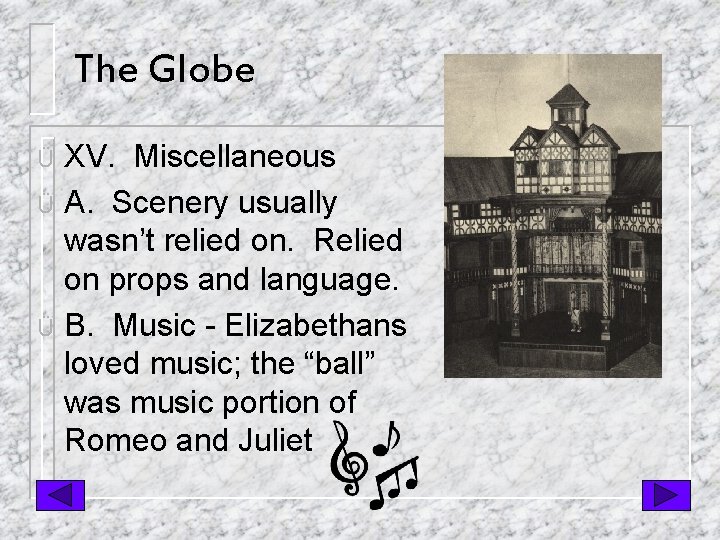 The Globe XV. Miscellaneous Ü A. Scenery usually wasn’t relied on. Relied on props