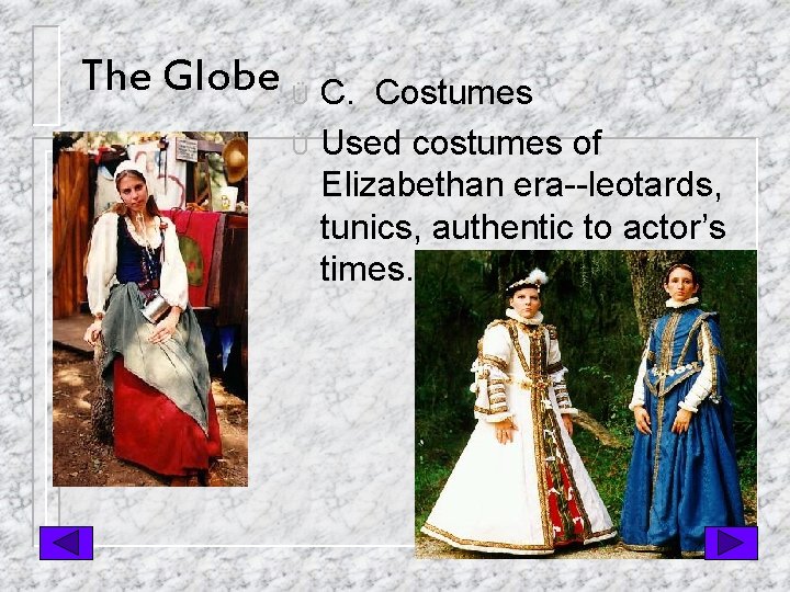 The Globe Ü C. Costumes Ü Used costumes of Elizabethan era--leotards, tunics, authentic to