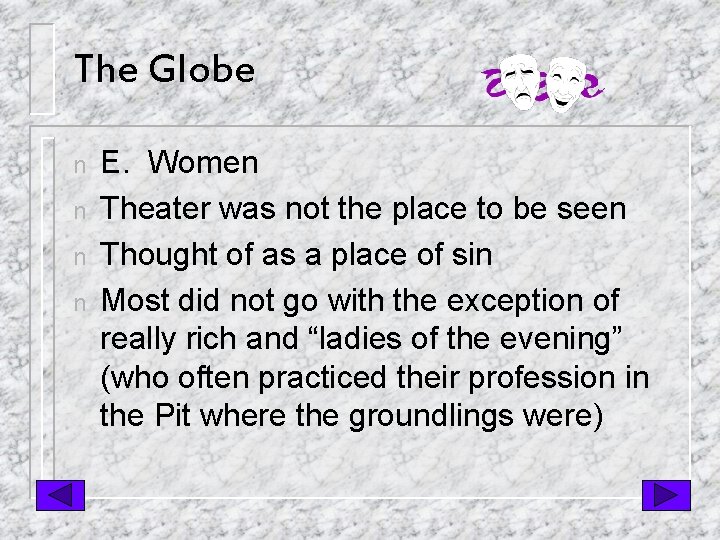 The Globe n n E. Women Theater was not the place to be seen