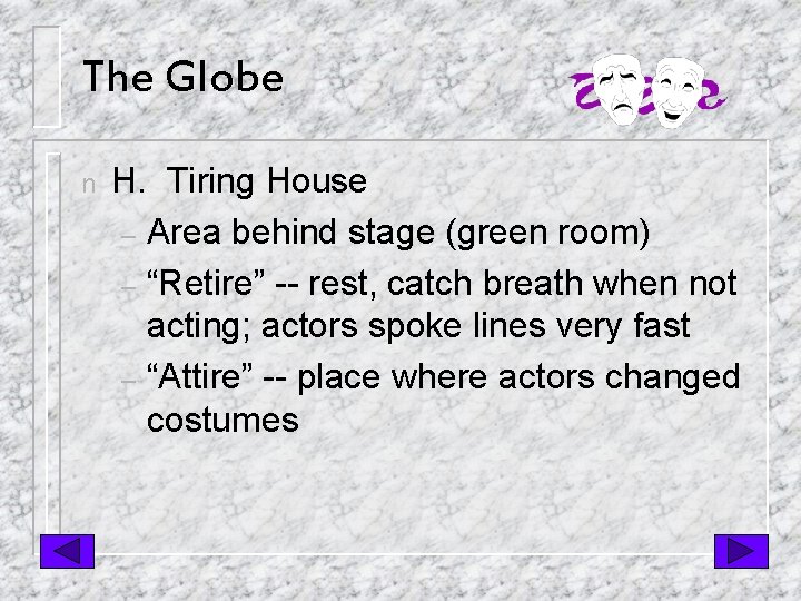 The Globe n H. Tiring House – Area behind stage (green room) – “Retire”