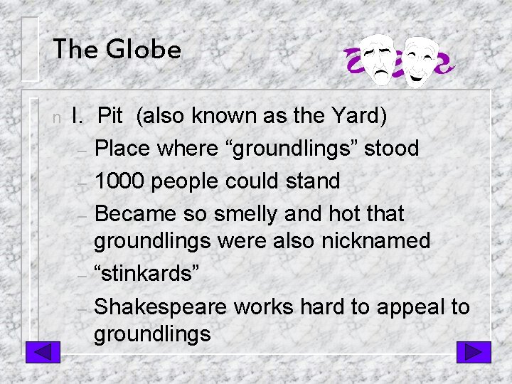 The Globe n I. Pit (also known as the Yard) – Place where “groundlings”