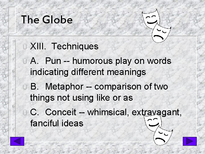 The Globe Ü XIII. Techniques Ü A. Pun -- humorous play on words indicating