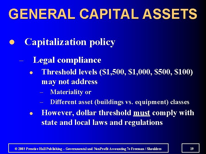 GENERAL CAPITAL ASSETS Capitalization policy l – Legal compliance l Threshold levels ($1, 500,