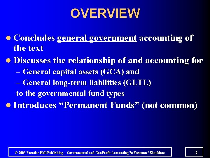 OVERVIEW l Concludes general government accounting of the text l Discusses the relationship of