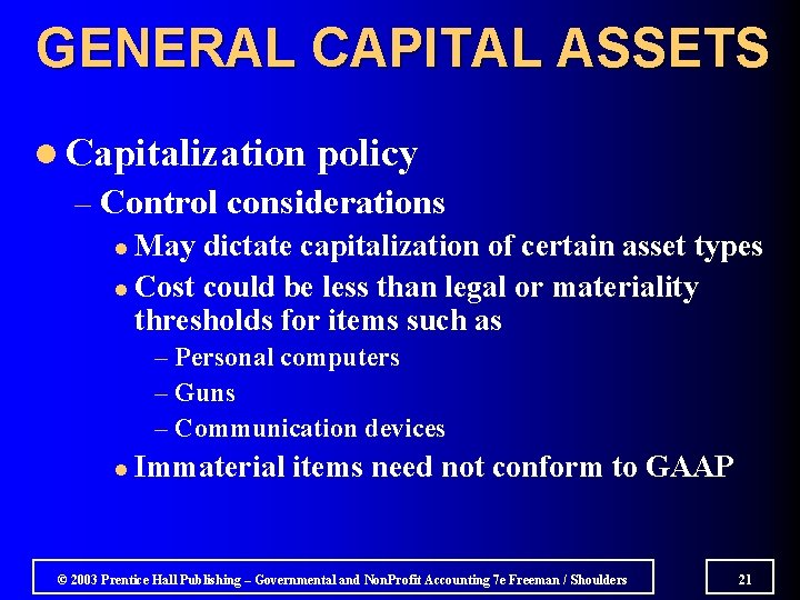 GENERAL CAPITAL ASSETS l Capitalization policy – Control considerations l May dictate capitalization of