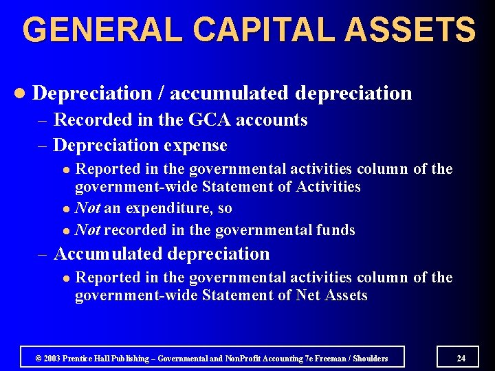 GENERAL CAPITAL ASSETS l Depreciation / accumulated depreciation – Recorded in the GCA accounts