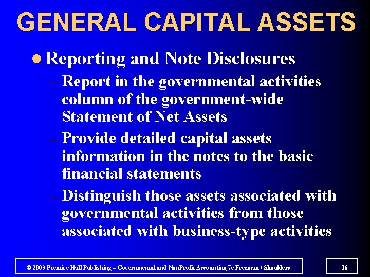 GENERAL CAPITAL ASSETS l Reporting and Note Disclosures – Report in the governmental activities
