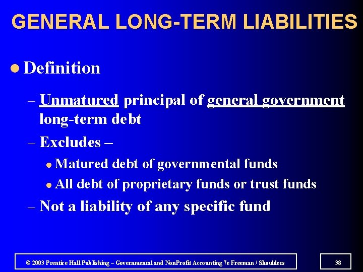 GENERAL LONG-TERM LIABILITIES l Definition – Unmatured principal of general government long-term debt –