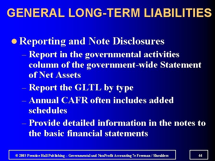 GENERAL LONG-TERM LIABILITIES l Reporting and Note Disclosures – Report in the governmental activities