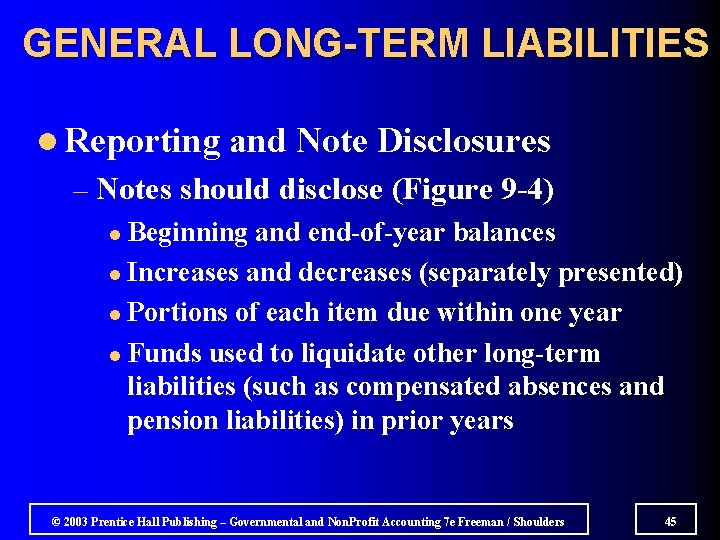 GENERAL LONG-TERM LIABILITIES l Reporting and Note Disclosures – Notes should disclose (Figure 9