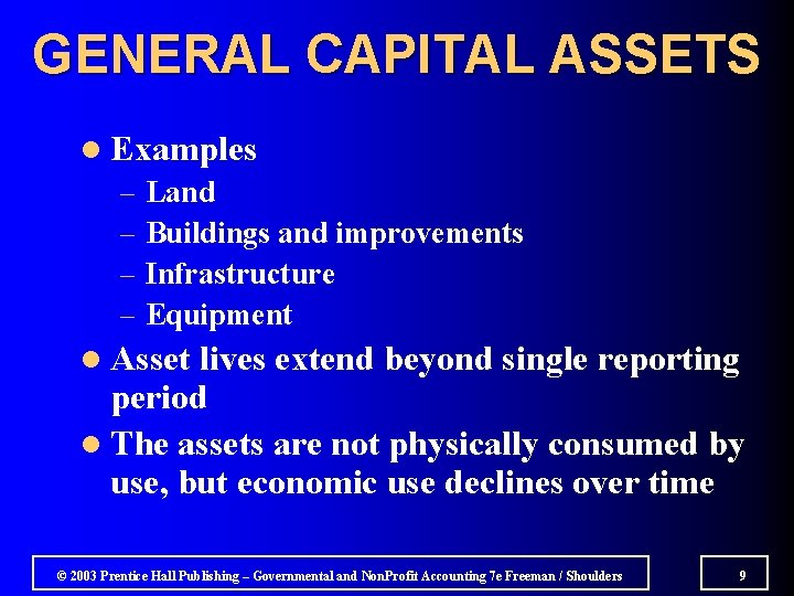 GENERAL CAPITAL ASSETS l Examples – Land – Buildings and improvements – Infrastructure –
