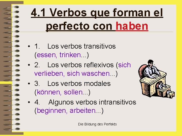 4. 1 Verbos que forman el perfecto con haben • 1. Los verbos transitivos