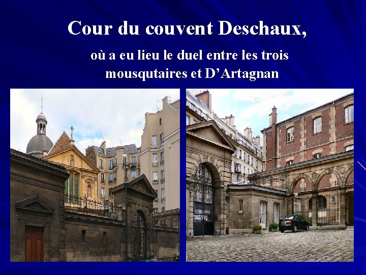 Cour du couvent Deschaux, où a eu lieu le duel entre les trois mousqutaires