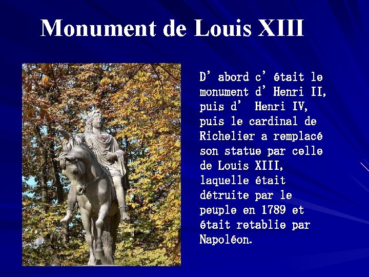 Monument de Louis XIII D’abord c’était le monument d’Henri II, puis d’ Henri IV,