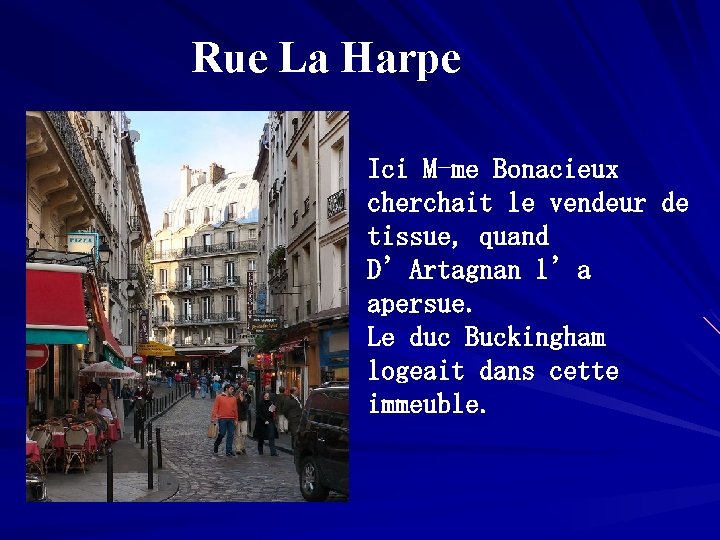 Rue La Harpe Ici M-me Bonacieux cherchait le vendeur de tissue, quand D’Artagnan l’a