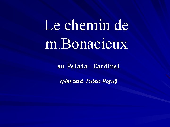 Le chemin de m. Bonacieux au Palais- Cardinal (plus tard- Palais-Royal) 