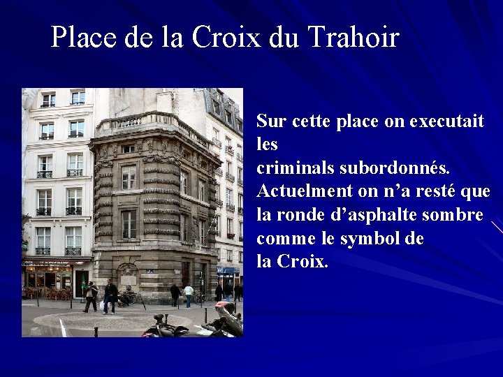 Place de la Croix du Trahoir Sur cette place on executait les criminals subordonnés.