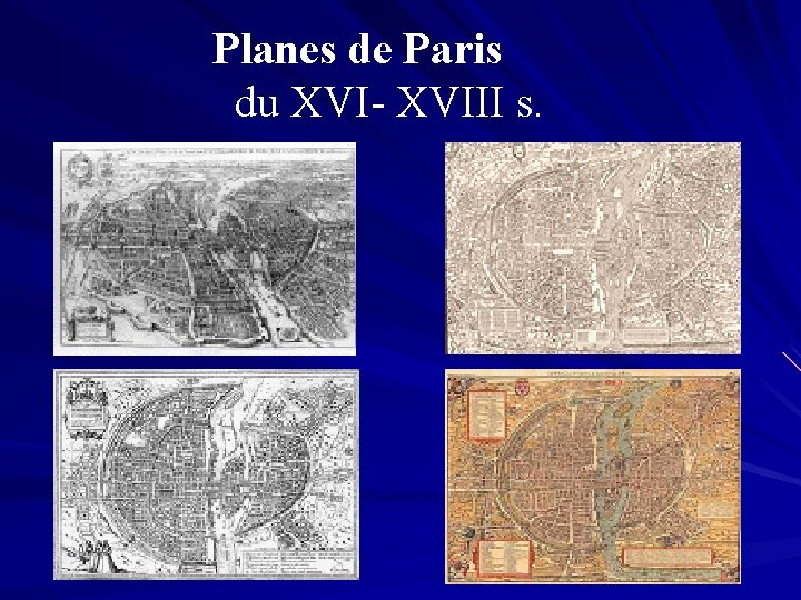 Planes de Paris du XVI- XVIII s. 