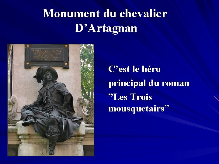 Monument du chevalier D’Artagnan C’est le héro principal du roman ”Les Trois mousquetairs” 