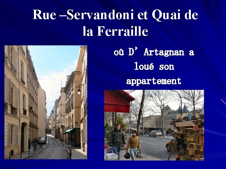 Rue –Servandoni et Quai de la Ferraille où D’Artagnan a loué son appartement 