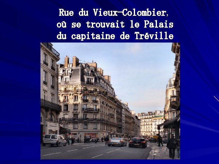 Rue du Vieux-Colombier, où se trouvait le Palais du capitaine de Tréville 