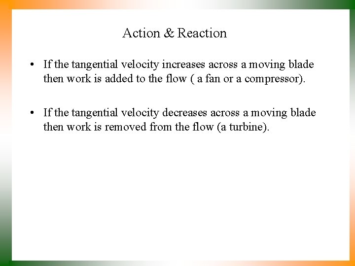 Action & Reaction • If the tangential velocity increases across a moving blade then