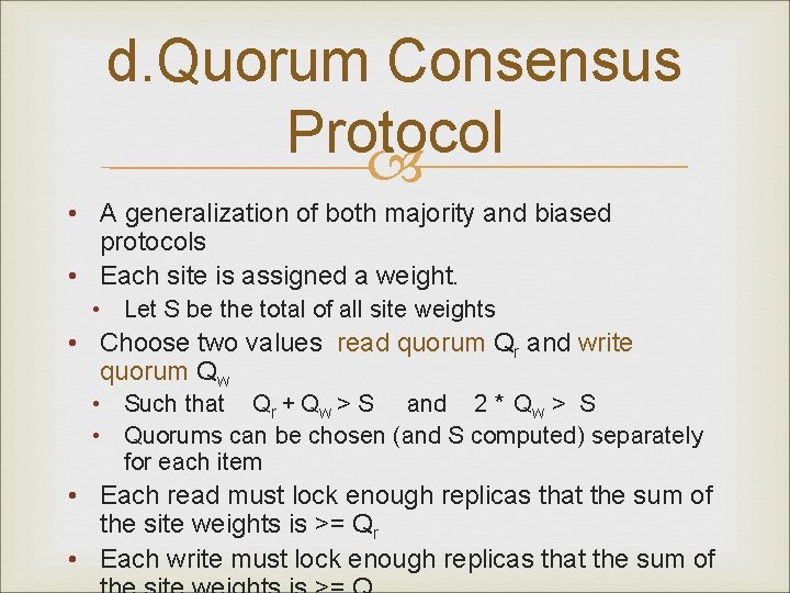 d. Quorum Consensus Protocol • A generalization of both majority and biased protocols •