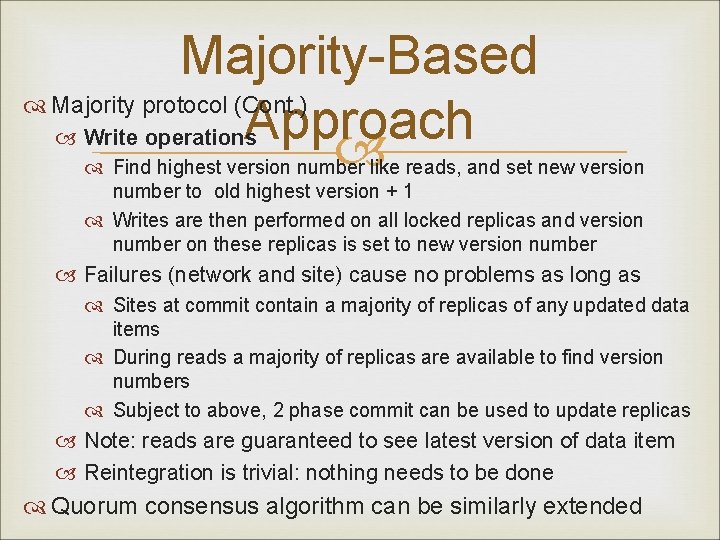 Majority-Based Majority protocol (Cont. ) Approach Write operations Find highest version number like reads,