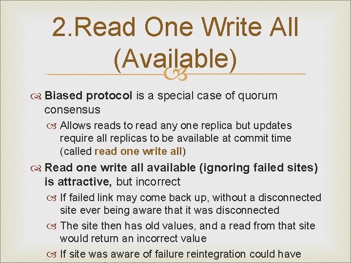 2. Read One Write All (Available) Biased protocol is a special case of quorum