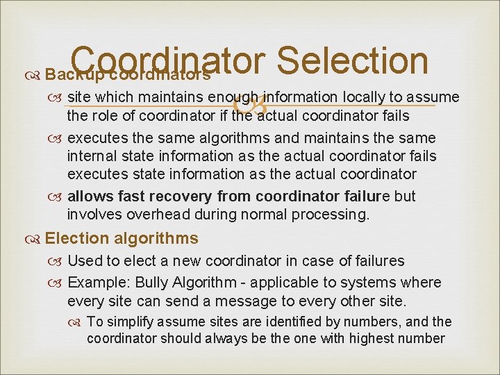 Coordinator Selection site which maintains enough information locally to assume actual coordinator fails the