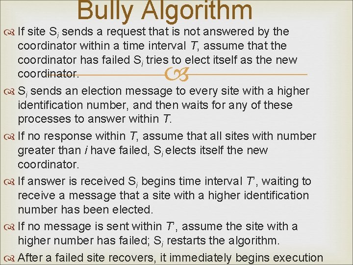 Bully Algorithm If site Si sends a request that is not answered by the