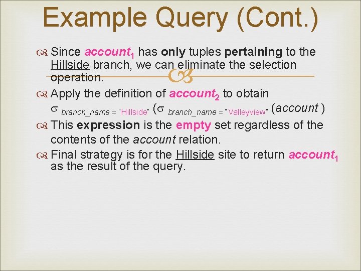 Example Query (Cont. ) Since account 1 has only tuples pertaining to the Hillside