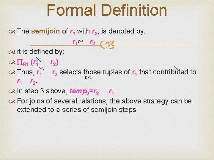 Formal Definition The semijoin of r 1 with r 2, is denoted by: r