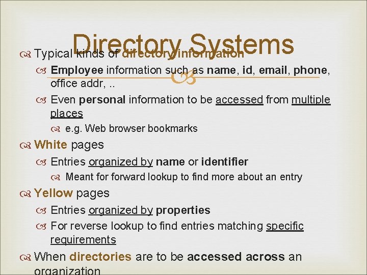 Directory Systems Employee information such as name, id, email, phone, office addr, . .