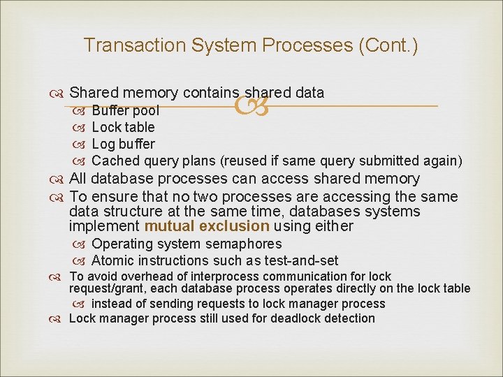 Transaction System Processes (Cont. ) Shared memory contains shared data Buffer pool Lock table