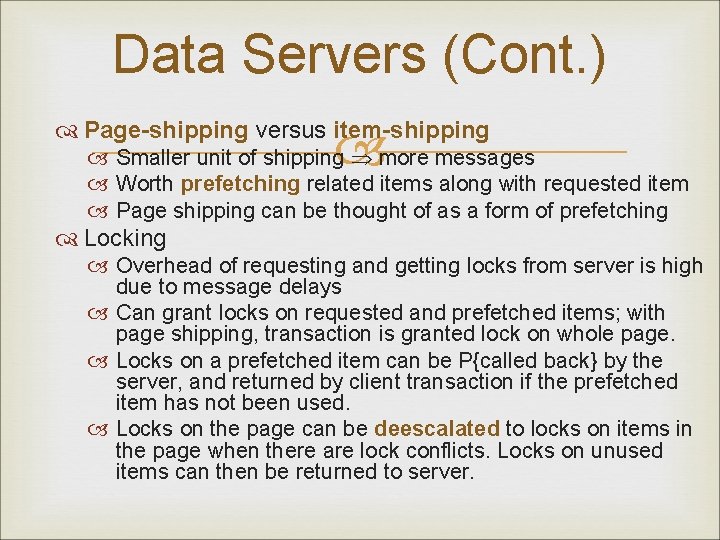 Data Servers (Cont. ) Page-shipping versus item-shipping Smaller unit of shipping more messages Worth