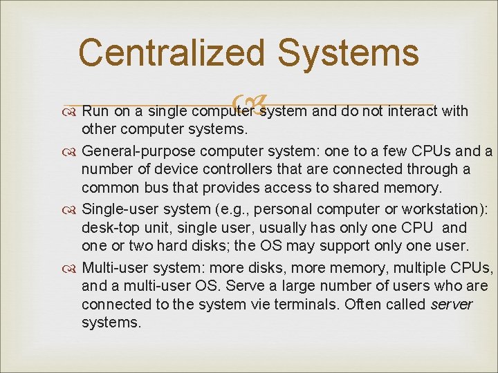 Centralized Systems system and do not interact with Run on a single computer other