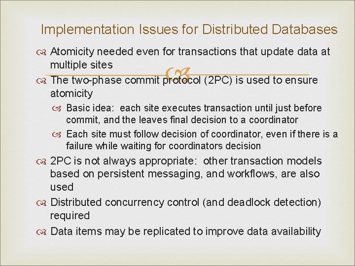 Implementation Issues for Distributed Databases Atomicity needed even for transactions that update data at