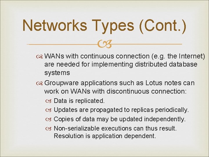 Networks Types (Cont. ) WANs with continuous connection (e. g. the Internet) are needed