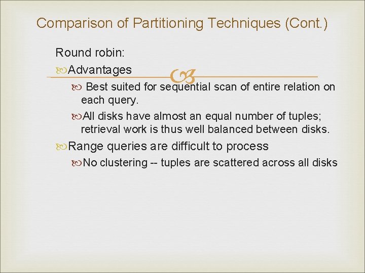 Comparison of Partitioning Techniques (Cont. ) Round robin: Advantages Best suited for sequential scan