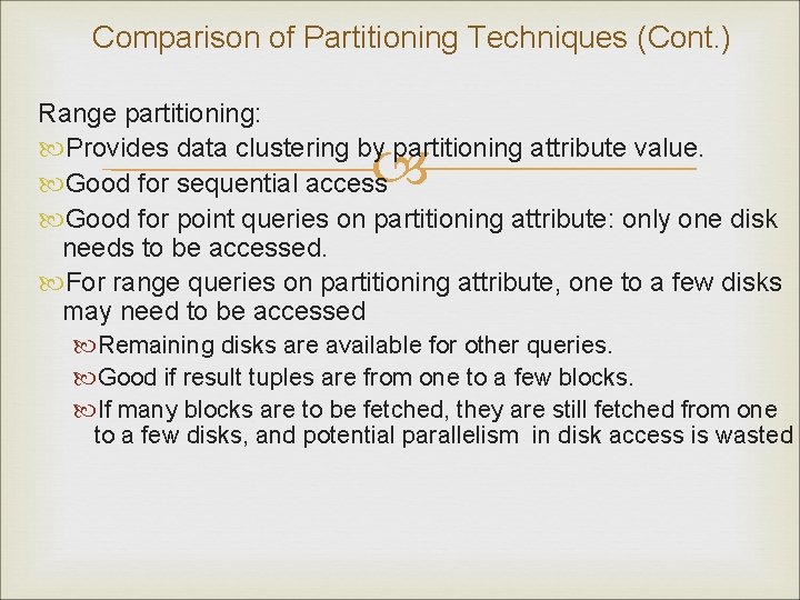 Comparison of Partitioning Techniques (Cont. ) Range partitioning: Provides data clustering by partitioning attribute