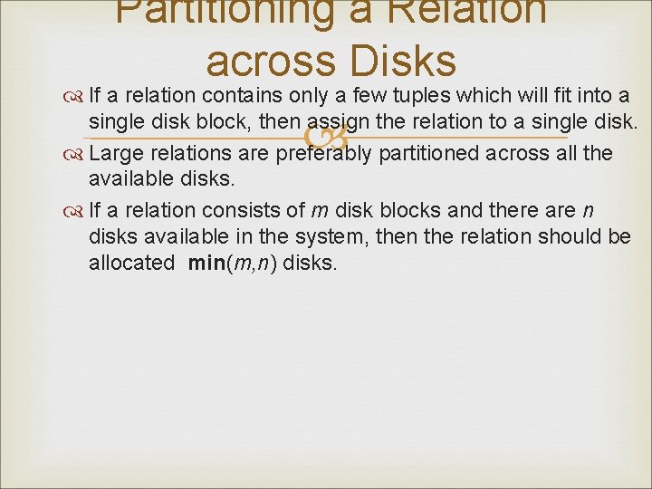 Partitioning a Relation across Disks If a relation contains only a few tuples which