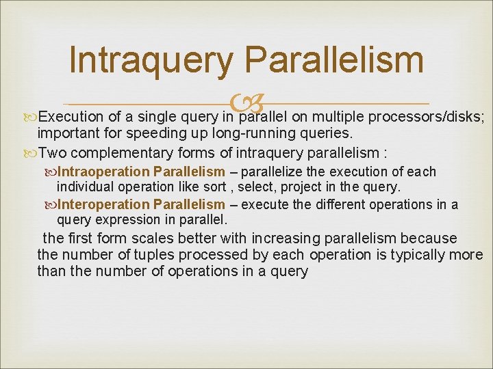 Intraquery Parallelism Execution of a single query in parallel on multiple processors/disks; important for