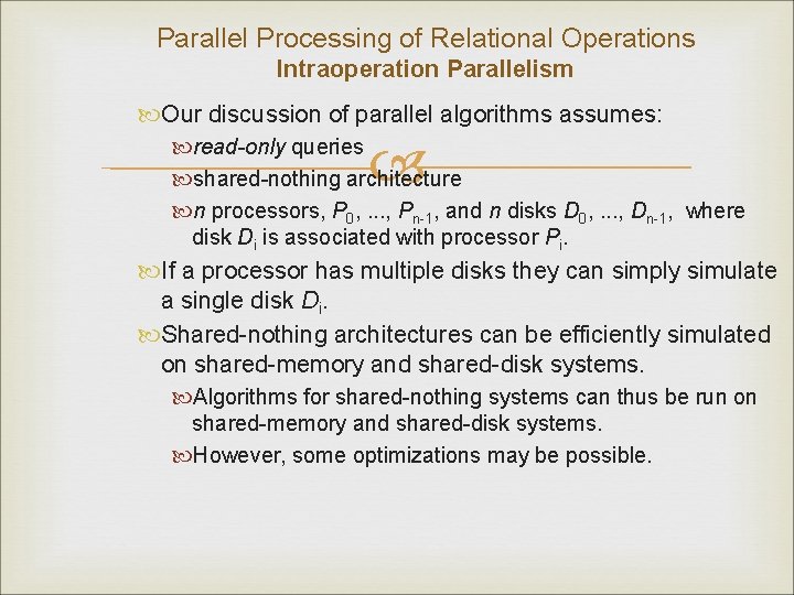 Parallel Processing of Relational Operations Intraoperation Parallelism Our discussion of parallel algorithms assumes: read-only