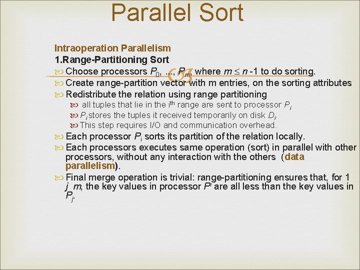 Parallel Sort Intraoperation Parallelism 1. Range-Partitioning Sort Choose processors P 0, . . .