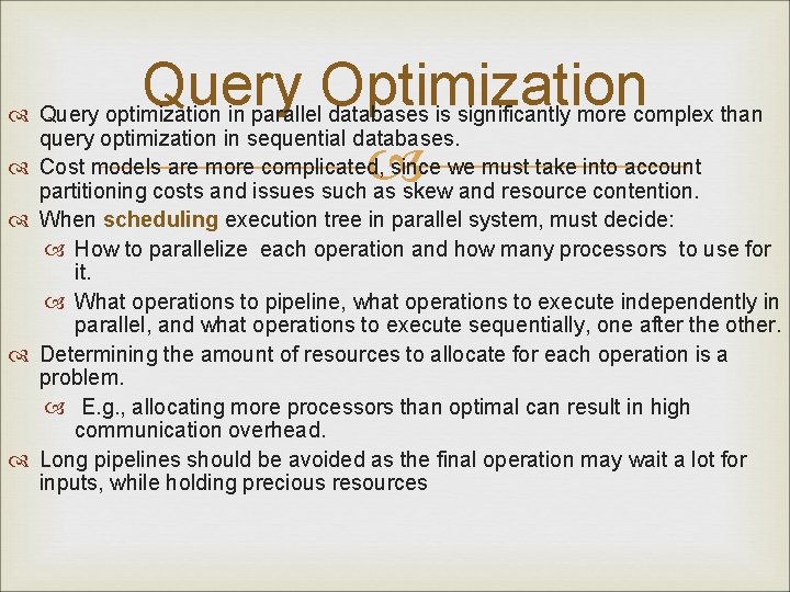 Query Optimization Query optimization in parallel databases is significantly more complex than query optimization