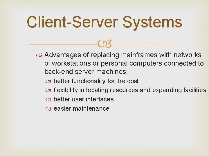Client-Server Systems Advantages of replacing mainframes with networks of workstations or personal computers connected