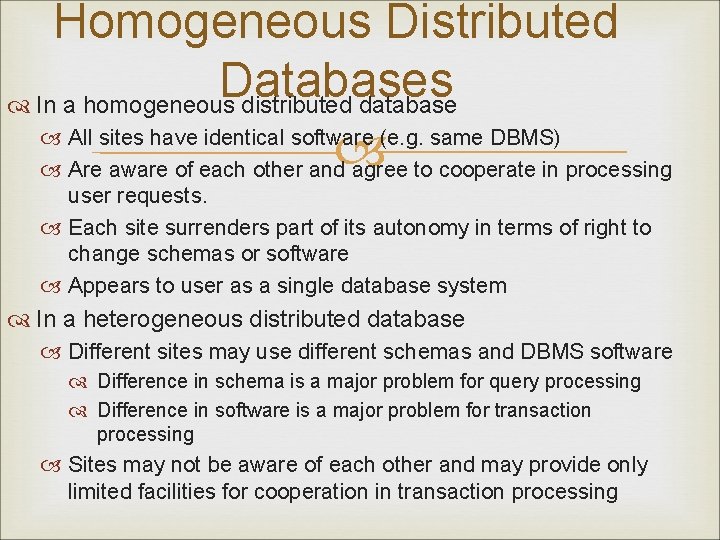 Homogeneous Distributed Databases In a homogeneous distributed database All sites have identical software (e.