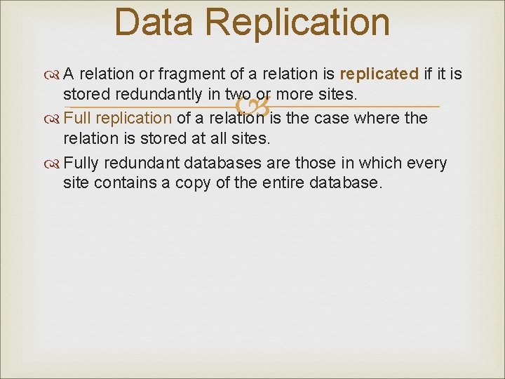 Data Replication A relation or fragment of a relation is replicated if it is